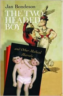 The Two-headed Boy: and Other Medical Marvels - Jan Bondeson