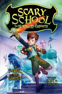 The Northern Frights - Derek The Ghost, Scott M. Fischer