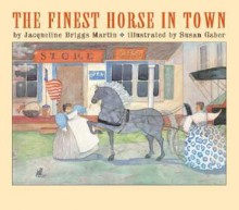 The Finest Horse in Town - Jacqueline Briggs Martin