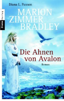 Die Ahnen von Avalon (Avalon, #2) - Diana L. Paxson, Marion Zimmer Bradley