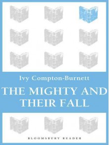 The Mighty and Their Fall - Ivy Compton-Burnett