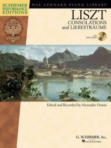 Franz Liszt - Consolations and Liebestraume: With a CD of Performances Book/CD - Franz Liszt, Alexandre Dossin