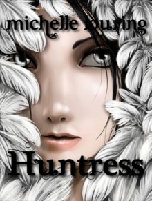 Huntress: An Angel's Voice Short Story - Michelle Louring