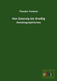 Von Zwanzig bis Dreißig - Theodor Fontane