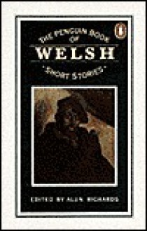 The Penguin Book of Welsh Short Stories - Alun Richards, Various