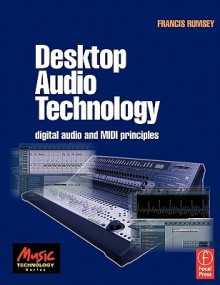 Desktop Audio Technology: Digital Audio and MIDI Principles - Francis Rumsey