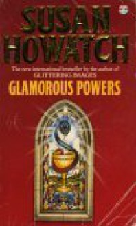 Glamorous Powers - Susan Howatch