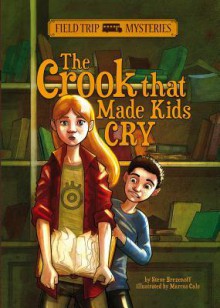 The Crook that Made Kids Cry (Field Trip Mysteries) - Steve Brezenoff, Marcos Calo