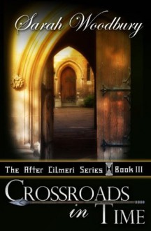 Crossroads in Time (The After Cilmeri Series Book Three) - Sarah Woodbury