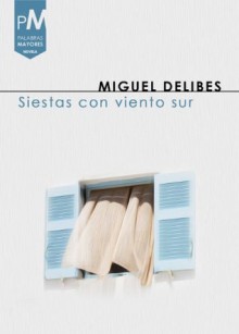 Siestas con viento sur (Spanish Edition) - Miguel Delibes