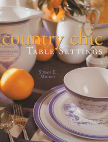 Country Chic Table Settings - Susan E. Mickey