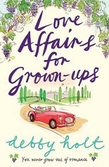 Love Affairs for Grown-Ups - Debby Holt