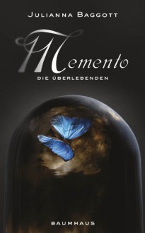 Memento - Die Überlebenden (German Edition) - Julianna Baggott, Axel Merz