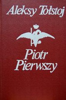 Piotr Pierwszy - Aleksy Nikołajewicz Tołstoj