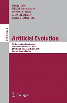 Artificial Evolution: 9th International Conference, Evolution Artificielle, EA 2009, Strasbourg, France, October 26-28, 2009. Revised Selected Papers - Pierre Collet, Nicolas Monmarché, Pierrick Legrand, Marc Schoenauer, Evelyne Lutton