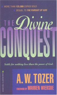 The Divine Conquest - A.W. Tozer