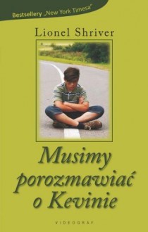 Musimy porozmawiać o Kevinie - Lionel Shriver