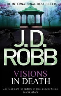 Visions in Death (In Death #19) - J.D. Robb