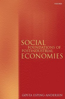 Social Foundations of Post Industrial Economics - Gosta Esping-Andersen