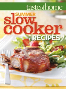 Taste of Home: Summer Slow Cooker Recipes - Taste of Home