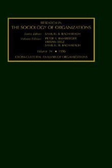 Research in the Sociology of Organizations: Cross-cultural Analysis of Organizations v. 14 (Research in the Sociology of Organizations) - Samuel B. Bacharach, Peter A. Bamberger, Miriam Erez