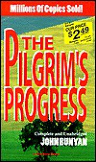 The Pilgrim's Progress: From This World To That Which Is To Come - John Bunyan