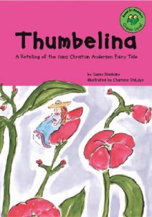 Thumbelina: A Retelling of the Hans Christian Andersen Fairy Tale - Susan Blackaby, Hans Christian Andersen