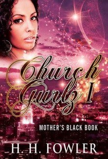 Church Gurlz' Series - Book 1 (Mother's Black Book) - H.H. Fowler