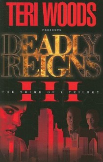 Deadly Reigns III - Teri Woods, Ginger Laine