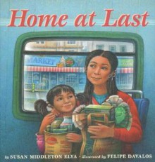 Home at Last - Susan Middleton Elya, Felipe Davalos