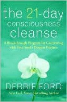 The 21-Day Consciousness Cleanse - Debbie Ford