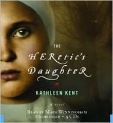 The Heretic's Daughter - Kathleen Kent, Mare Winningham