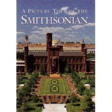 A Picture Tour of the Smithsonian - Book Development Division, The Smithsonian Institution, Donald S. Lopez Jr., Press Smithsonian