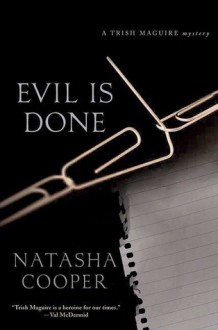 Evil Is Done: A Trish Maguire Mystery - Natasha Cooper