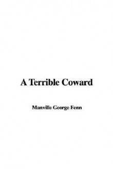 A Terrible Coward - George Manville Fenn