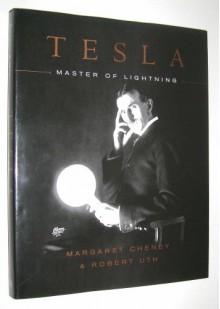 Tesla, Master of Lightning - Margaret Cheney, Robert Uth