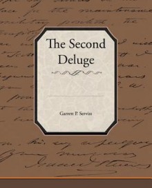 The Second Deluge - Garrett P. Serviss