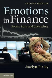 Emotions in Finance: Booms, Busts and Uncertainty - Jocelyn Pixley