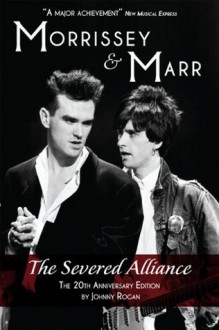 Morrissey & Marr: The Severed Alliance - Johnny Rogan