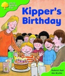 Kipper's Birthday (Oxford Reading Tree: Stage 2: More Storybooks A) - Roderick Hunt, Alex Brychta