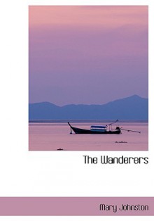 The Wanderers - Mary Johnston