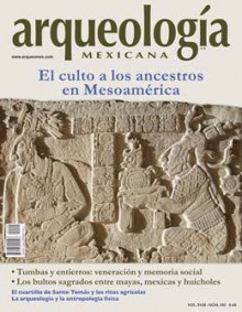 El culto de los ancestros en Mesoamérica (Arqueología Mexicana, noviembre-diciembre 2010, Volumen XVIII, n. 106) - Alfredo López Austin, Leonardo López Luján, Guilhem Olivier, Manuel A. Hermann Lejarazu, Johannes Neurath