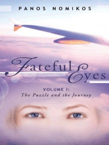 Fateful Eyes: Volume 1: The Puzzle and the Journey - Panos Nomikos