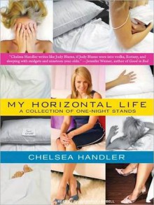 My Horizontal Life: A Collection of One-Night Stands (MP3 Book) - Chelsea Handler, Cassandra Campbell