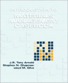 Introduction to Materials Management Casebook - J.R. Tony Arnold, Stephen N. Chapman, Lloyd M. Clive