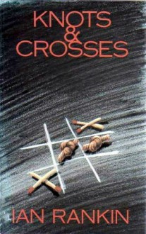 Knots and Crosses - Ian Rankin