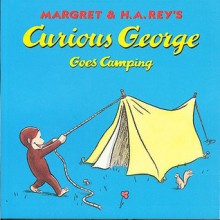 Curious George Goes Camping - Margret Rey, H.A. Rey