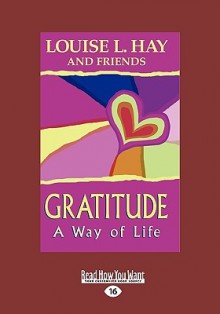 Gratitude: A Way of Life (Easyread Large Edition) - Louise L. Hay, Jill Kramer