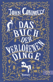 Das Buch der verlorenen Dinge - John Connolly, Claudia Feldmann