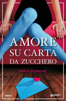 Amore su carta da zucchero (Italian Edition) - Maria Murnane, L. Maldera